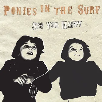 See You Happy by PONIES IN THE SURF