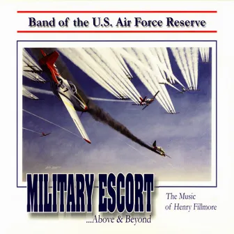 United States Air Force Reserve Band: Military Escort … Above and Beyond by United States Air Force Reserve Band