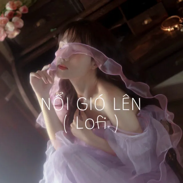 NỔI GIÓ LÊN - Lofi