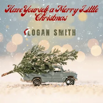 Have Yourself a Merry Little Christmas by Logan Smith