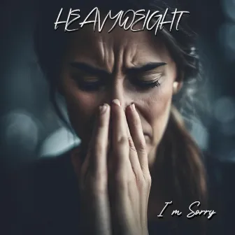 Im Sorry by HeavyWeight 812