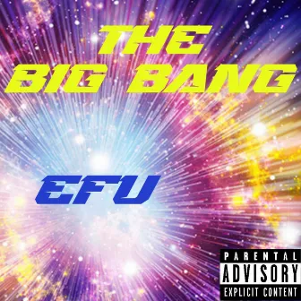 The Big Bang by EFU