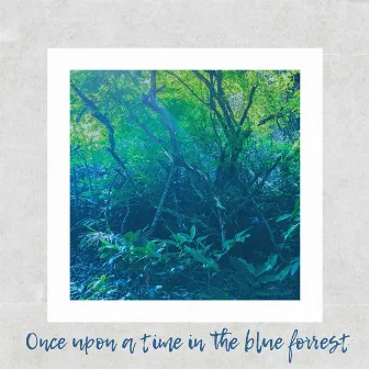 Once Upon a Time in the Blue Forest by Paulo Mutti