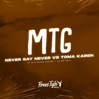 Mtg Never Say Never VS Toma Karen by DJ GUILHERME BORGES