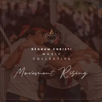 Movement Rising by Regnum Christi Music Collective