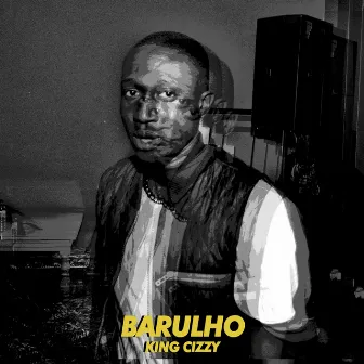 Barulho by King Cizzy