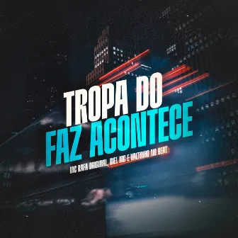 Tropa do Faz Acontece by Biel MC