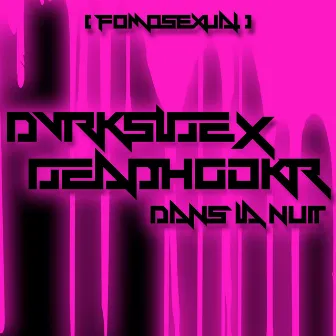 Dans La Nuit (Fomosexual) by Dvrkslde