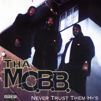 Never Trust Dem Ho's by The Mobb