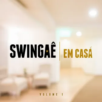 Em Casa, Vol. 1 by Swingaê