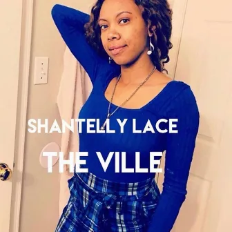 The Ville by Shantelly Lace