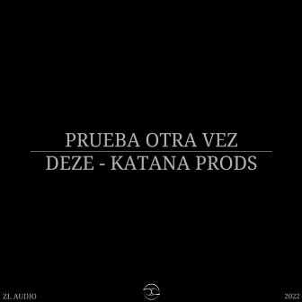 Prueba Otra Vez by KatanaProds