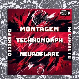 Montagem - Technomorph Neuroflare by 