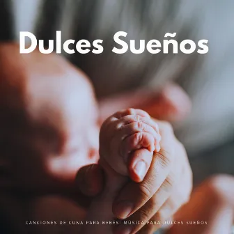 Canciones De Cuna Para Bebés: Música Para Dulces Sueños by Canciones de cuna brillantes para bebés