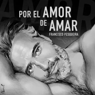 Por el Amor de Amar by Francisco Pesqueira