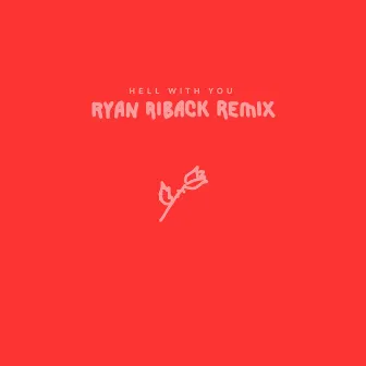 Hell with You (Ryan Riback Remix) by Alice Gray