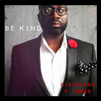 Be Kind by Cleveland P. Jones