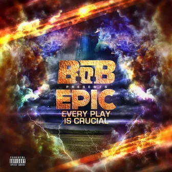 EPIC: Every Play Is Crucial by B.o.B