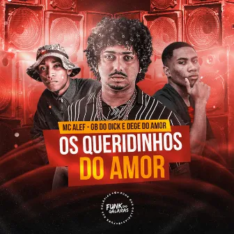 Os Queridinhos do Amor by Dj Dege Do Amor