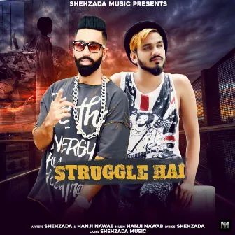 Struggle Hai by Shehzada