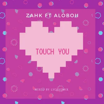 Touch You by Zahk