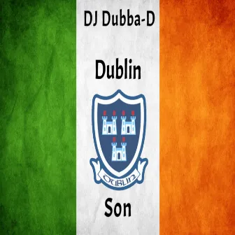 Dublin Son by DJ Dubba-D