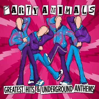 Greatest Hits & Underground Anthems by Party Animals