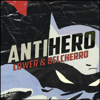 Antihero by Lower