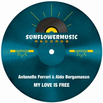 My Love Is Free by Antonello Ferrari & Aldo Bergamasco