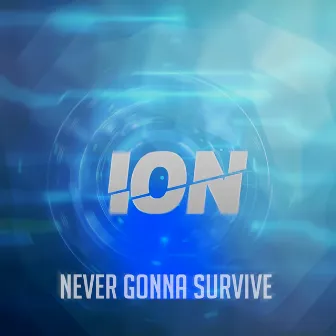 Never Gonna Survive by ION