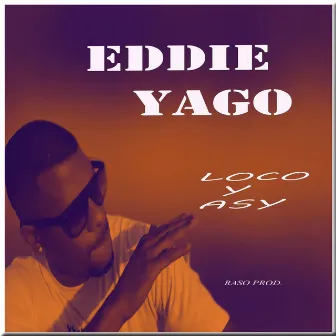 Loco y Asy by Eddie Yago