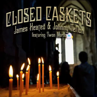 Closed Caskets by James Heated