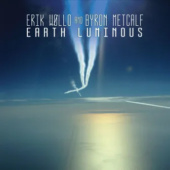 Earth Luminous by Byron Metcalf