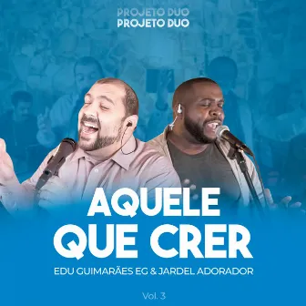 Aquele Que Crer by Jardel Adorador