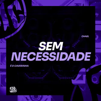 Sem Necessidade by Mc Chael