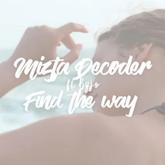 Find the Way by Mizta Decoder