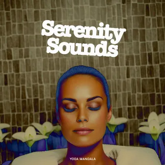 Serenity Sounds by Yoga Mandala