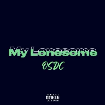 My Lonesome by OSDC