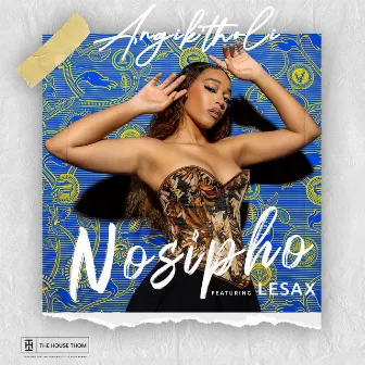 Angik'tholi (feat. LeSax) by Nosipho