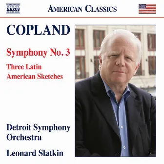 Copland: Symphony No. 3 & 3 Latin American Sketches by Detroit Symphony Orchestra