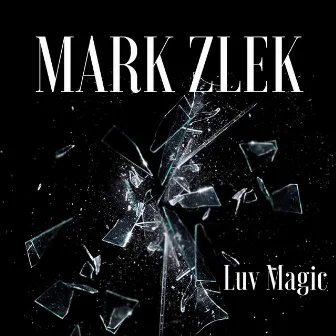 Luv Magic by Mark Zlek