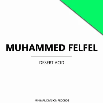 Desert Acid by Muhammed Felfel