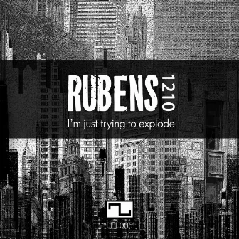 I'm just trying to explode by Rubens 1210