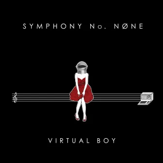 Symphony No. None by Virtual Boy