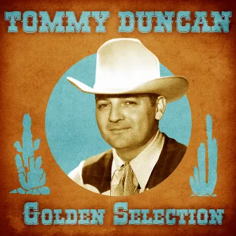 Golden Selection (Remastered) by Tommy Duncan