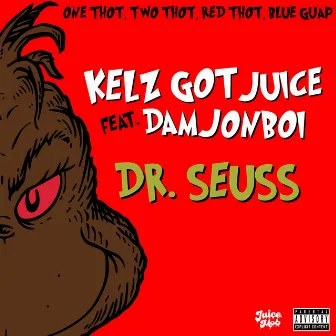 Dr. Seuss by Kelz Got Juice