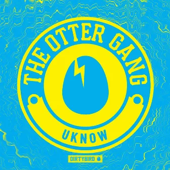 Uknow by The Otter Gang