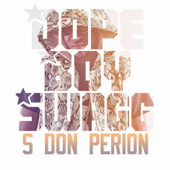 Dope Boy Swagg by S Don Perion