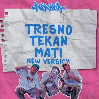 Tresno Tekan Mati (New Version) by NDX A.K.A.