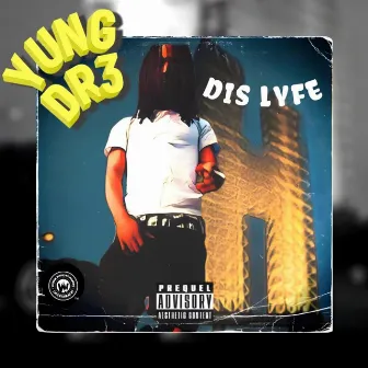 DIS LYFE by Yung DR3